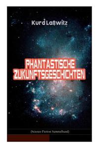 Phantastische Zukunftsgeschichten (Science-Fiction Sammelband)