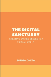 The Digital Sanctuary