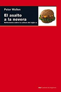 El Asalto A La Nevera/ The Assault and the: Reflexiones Sobre La Cultura Del Siglo XX