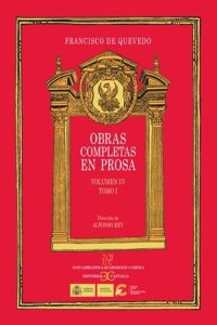 Obras completas en prosa. Volumen IV: Tratados morales. Tomo I