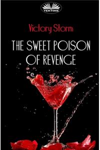 The Sweet Poison of Revenge