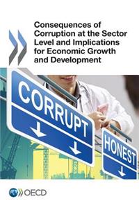 Consequences of Corruption at the Sector Level and Implications for Economic Growth and Development