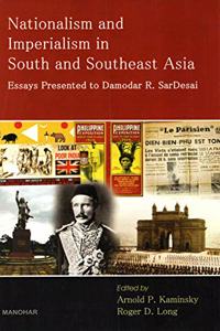 Nationalism and Imperialism in South and Southeast Asia: Essays Presented to Damodar R. SarDesai