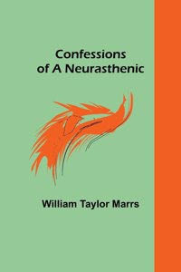 Confessions of a Neurasthenic