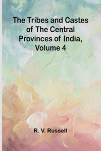 Tribes and Castes of the Central Provinces of India, Volume 4
