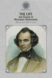 The Life and Genius of Nathaniel Hawthorne