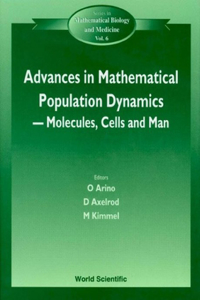 Advances in Mathematical Population Dynamics -- Molecules, Cells and Man - Proceedings of the 4th International Conference on Mathematical Population Dynamics