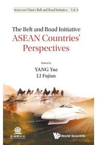 Belt And Road Initiative, The: Asean Countries' Perspectives