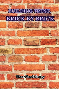 Building Trust, Brick by Brick