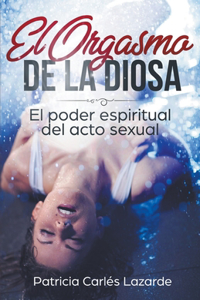 El Orgasmo de la Diosa