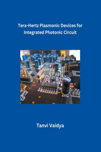 Tera-Hertz Plasmonic Devices for Integrated Photonic Circuit