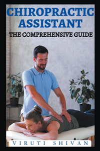 Chiropractic Assistant - The Comprehensive Guide