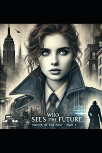 She who sees the future. Voices of the past.
