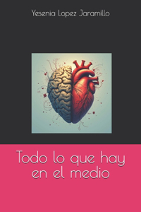 Todo lo que hay en el medio