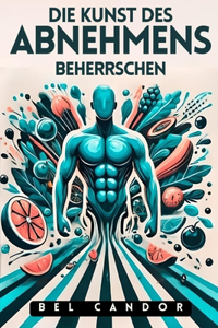 Die Kunst Des Abnehmens Beherrschen