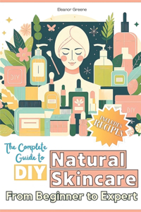 Complete Guide to DIY Natural Skincare