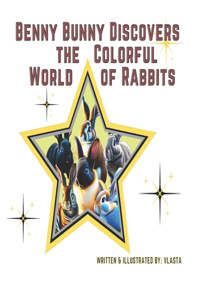 Benny Bunny Discovers the Colorful World of Rabbits