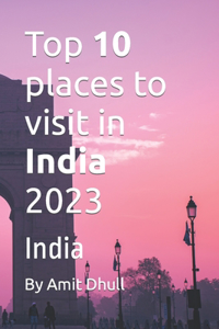 Top 10 places to visit in India 2023