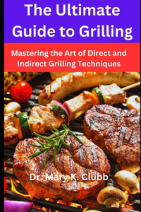 Ultimate Guide to Grilling