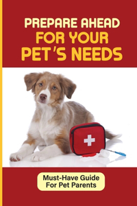 Prepare Ahead For Your Pet's Needs
