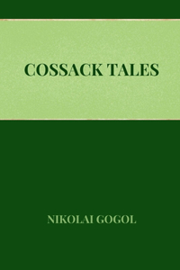 Cossacks Tales by Nikolai Gogol