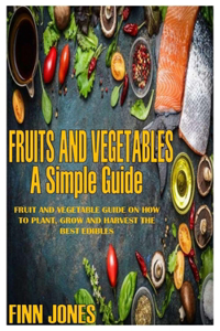 Fruits and Vegetables a Simple Guide