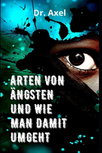 Arten Von Ängsten Und Wie Man Damit Umgeht