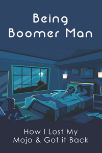 Being Boomer Man