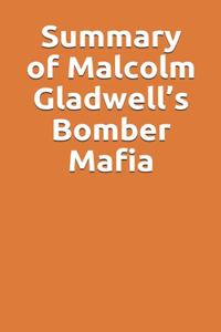 Summary of Malcolm Gladwell's Bomber Mafia