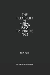 Flexibility of Merza Bass Trombone N-22