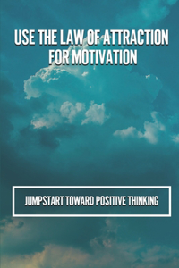 Use The Law Of Attraction For Motivation