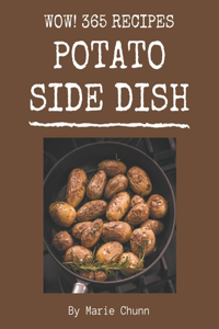 Wow! 365 Potato Side Dish Recipes