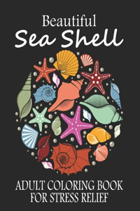 Beautiful Sea Shell Adult Coloring Book For Stress Relief