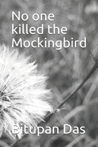 No one killed the Mockingbird
