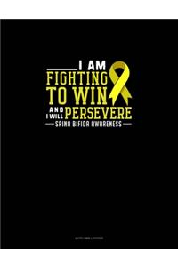 I Am Fighting To Win And I Will Persevere Spina Bifida Awareness