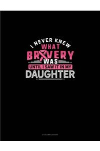 I Never Knew What Bravery Was Until I Saw It In My Daughter