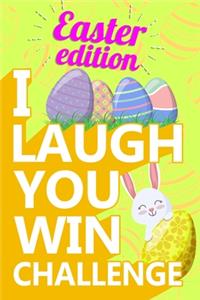 I Laugh You Win Challenge - Easter Edition