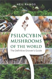 Psilocybin Mushrooms of the World