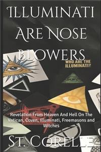 Illuminati Are Nose Blowers: Revelation From Heaven And Hell On The Vatican, Coven, Illuminati, Freemasons and Witches