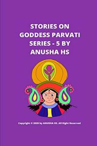 Stories on goddess Parvati series - 5