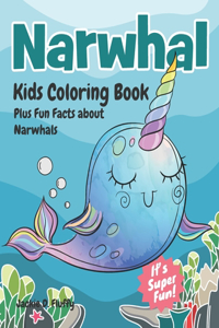 Narwhal Kids Coloring Book Plus Fun Facts about Narwhals