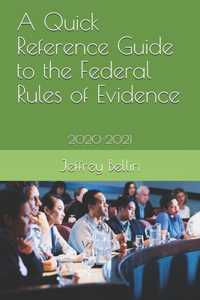 A Quick Reference Guide to the Federal Rules of Evidence