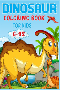 Dinosaur Coloring Book For Kids Ages 6-12