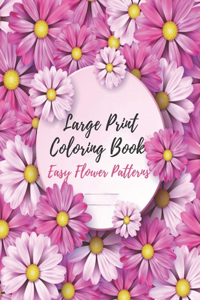 Large Print Coloring Book Easy Flower Patterns