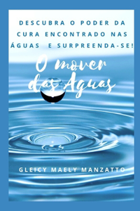 O Mover Das Águas: Descubra O Poder Da Cura Encontrado NAS Águas E Surpreenda-Se!