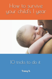 How to survive your child's 1 year