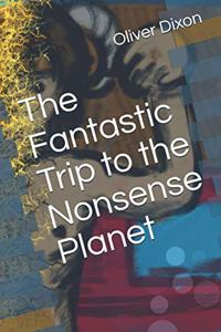 Fantastic Trip to the Nonsense Planet