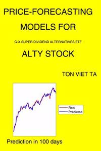 Price-Forecasting Models for G-X Super Dividend Alternatives ETF ALTY Stock