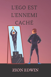 L'Ego est l'Ennemi Caché