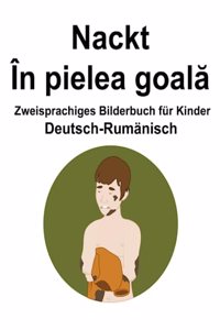 Deutsch-Rumänisch Nackt / În pielea goal&#259; Zweisprachiges Bilderbuch für Kinder